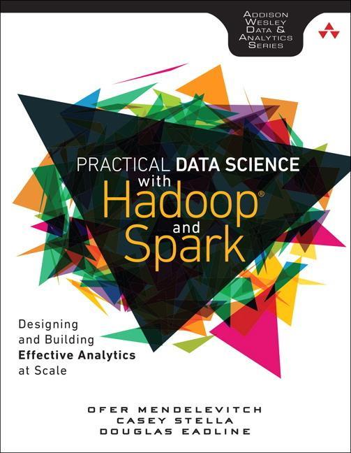 Practical Data Science with Hadoop and Spark - Ofer Mendelevitch