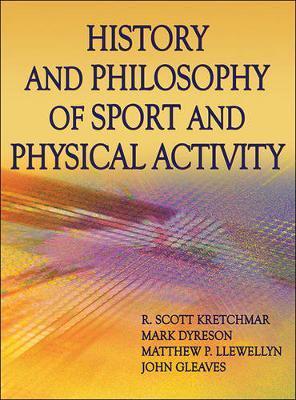 History and Philosophy of Sport and Physical Activity - Scott Kretchmar