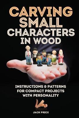 Carving Small Characters in Wood - Jack Price