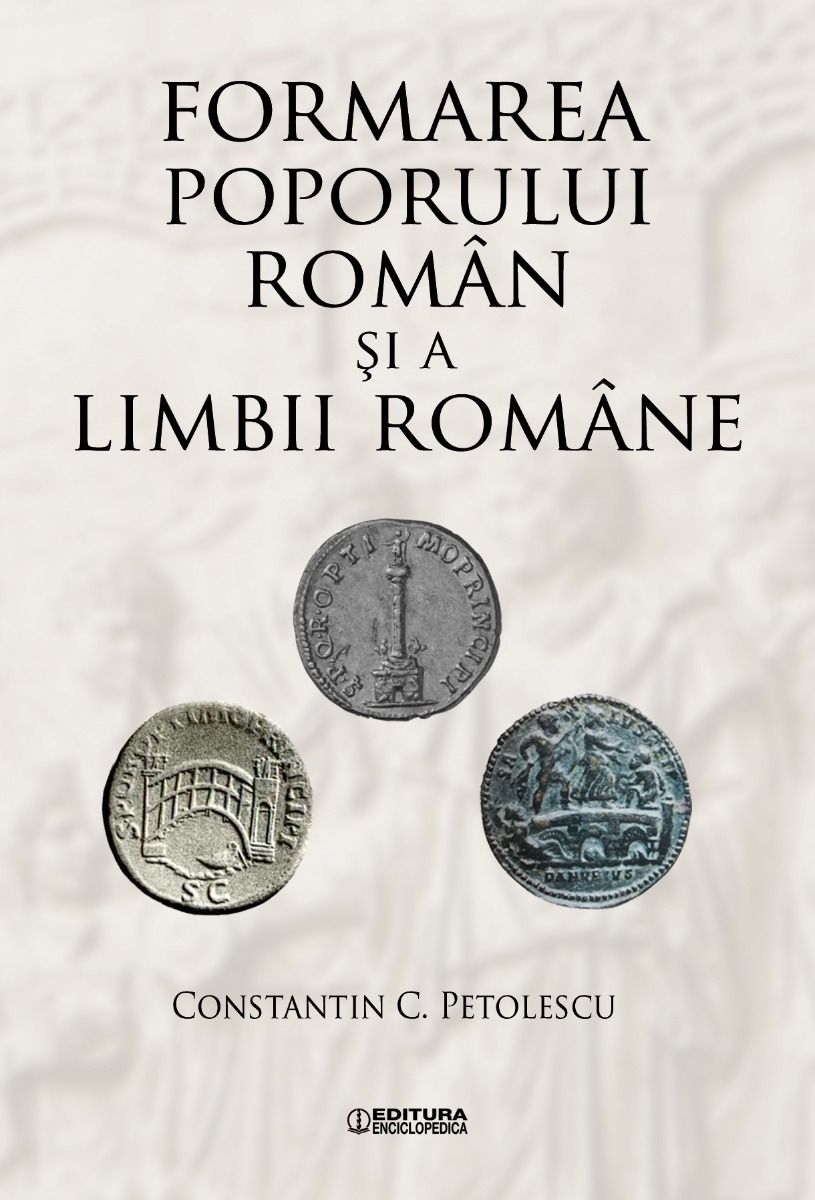 Formarea poporului roman si a limbii romane - Constantin C. Petolescu