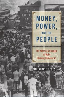 Money, Power, and the People - Christopher W Shaw