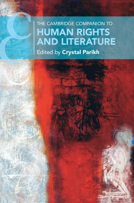 Cambridge Companion to Human Rights and Literature - Crystal Parikh