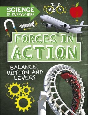Science is Everywhere: Forces in Action - Rob Colson