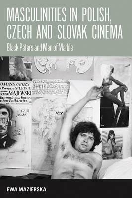 Masculinities in Polish, Czech and Slovak Cinema -  Mazierska