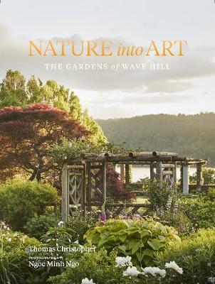 Nature Into Art: The Gardens of Wave Hill - Thomas Christopher