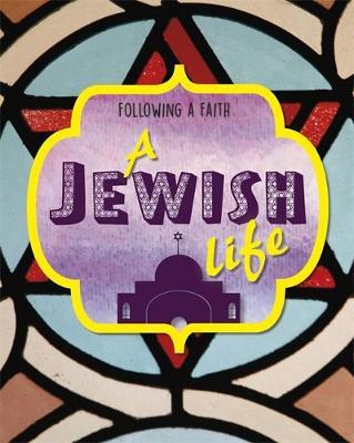 Following a Faith: A Jewish Life - Cath Senker