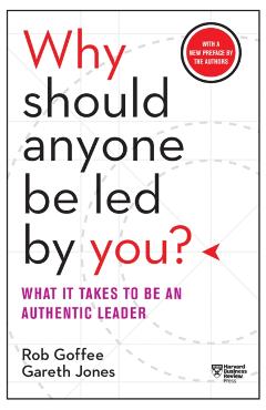 Why Should Anyone Be Led by You? - Rob Goffee