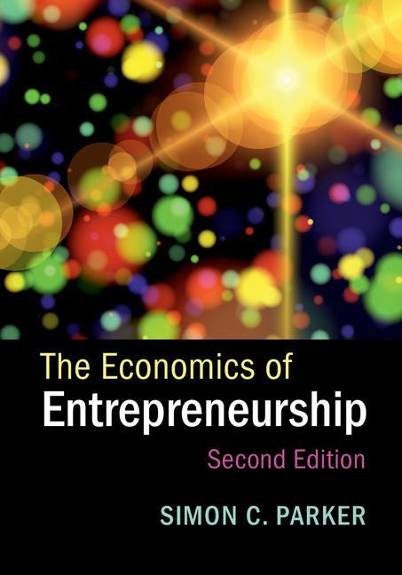 Economics of Entrepreneurship - Simon C Parker