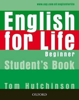 English for Life: Beginner: Student's Book - Tom Hutchinson