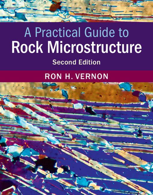 Practical Guide to Rock Microstructure - Ronald Vernon