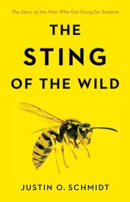 Sting of the Wild - Justin O Schmidt