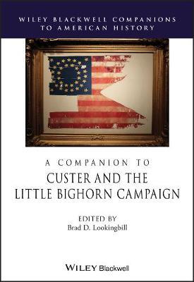 Companion to Custer and the Little Bighorn Campaign - Brad D. Lookingbill