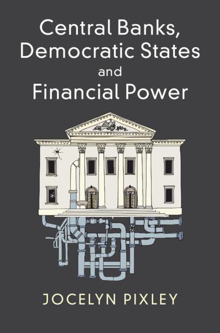 Central Banks, Democratic States and Financial Power - Jocelyn Pixley