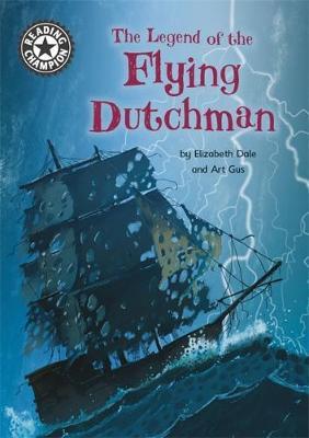 Reading Champion: The Legend of the Flying Dutchman - Elizabeth Dale