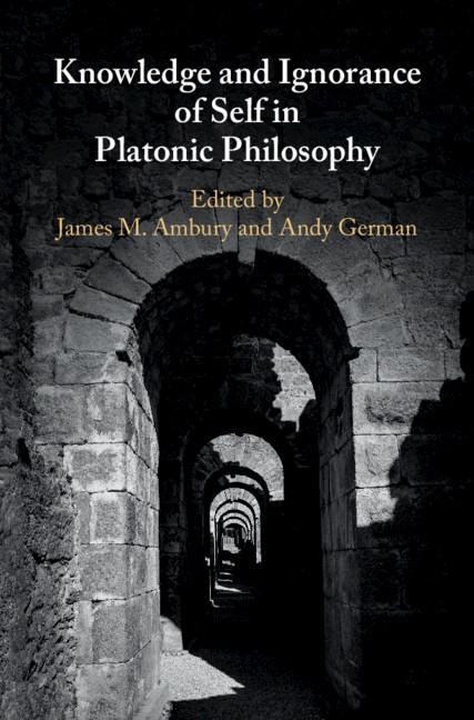 Knowledge and Ignorance of Self in Platonic Philosophy - James M Ambury