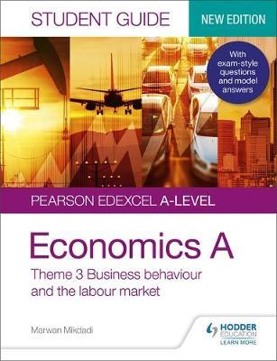 Pearson Edexcel A-level Economics A Student Guide: Theme 3 B - Marwan Mikdadi