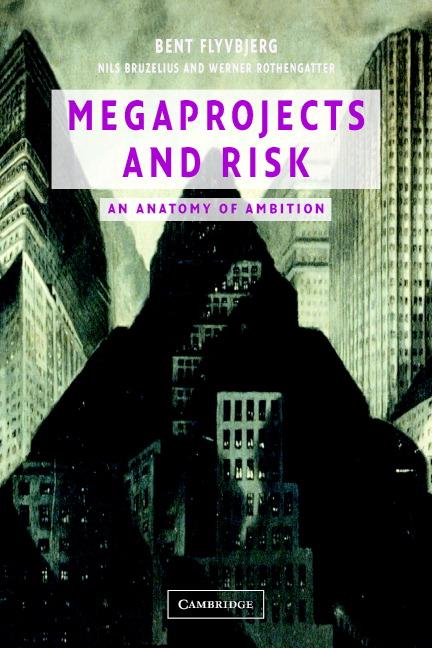 Megaprojects and Risk - Bent Flyvbjerg