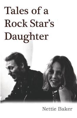 Tales Of A Rock Star's Daughter - Nettie Baker