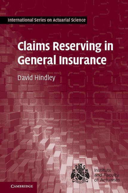 Claims Reserving in General Insurance - David Hindley