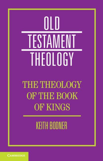 Theology of the Book of Kings - Keith Bodner