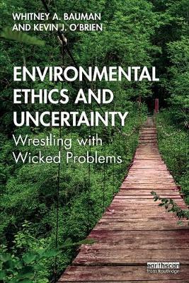Environmental Ethics and Uncertainty - Whitney A Bauman