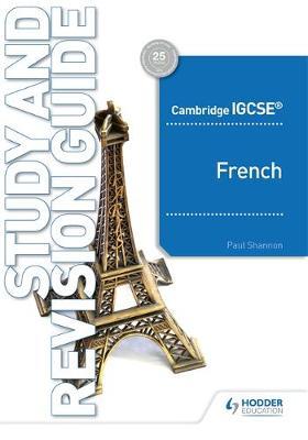 Cambridge IGCSE (TM) French Study and Revision Guide - Paul Shannon