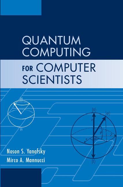 Quantum Computing for Computer Scientists - Noson S Yanofsky