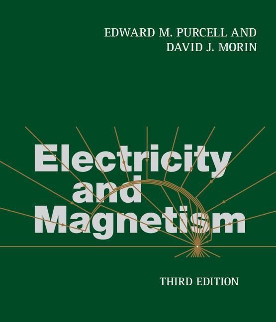 Electricity and Magnetism - Edward M Purcell