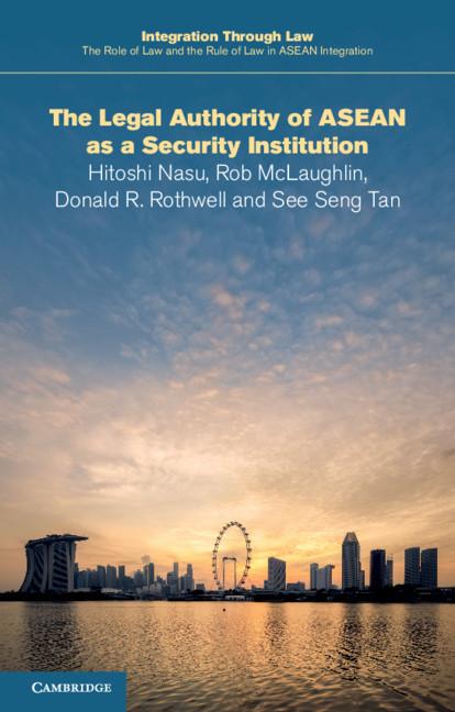Legal Authority of ASEAN as a Security Institution - Hitoshi Nasu
