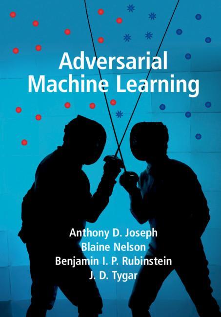 Adversarial Machine Learning - Anthony D Joseph
