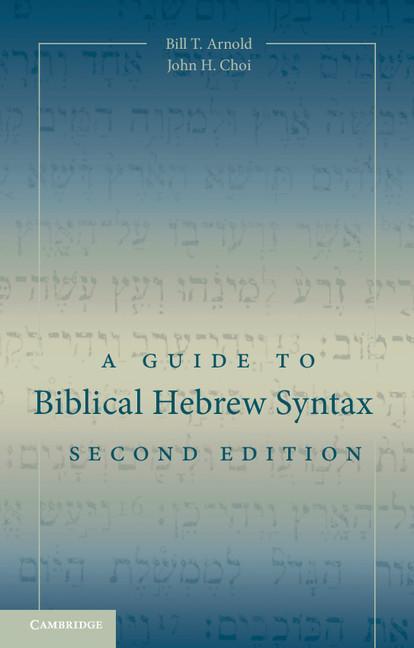 Guide to Biblical Hebrew Syntax - Bill T Arnold