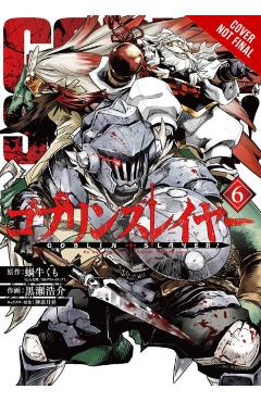 Goblin Slayer, Vol. 6 (manga) - Kumo Kagyu