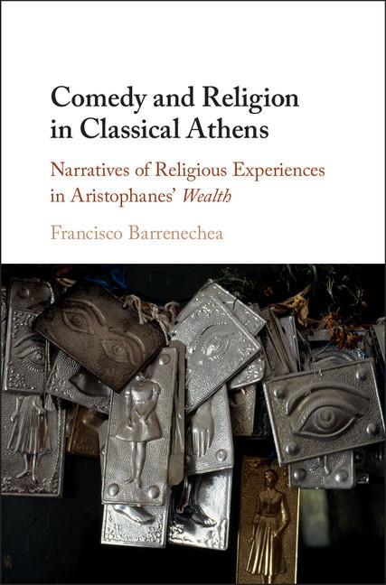 Comedy and Religion in Classical Athens - Francisco Barrenechea