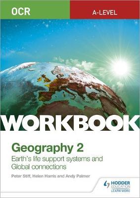 OCR A-level Geography Workbook 2: Earth's Life Support Syste - Peter Stiff;