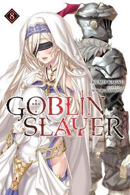 Goblin Slayer, Vol. 8 (light novel) - Kumo Kagyu