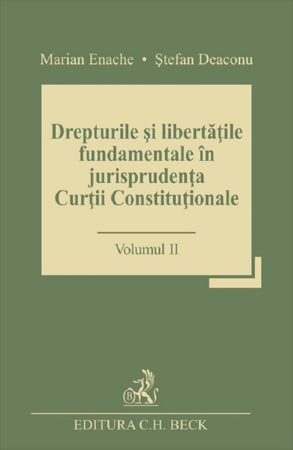 Drepturile si libertatile fundamentale in jurisprudenta Curtii Constitutionale Vol.2 - Marian Enache