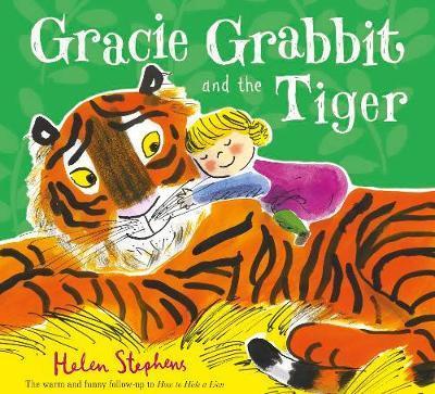 Gracie Grabbit and the Tiger - Helen Stephens