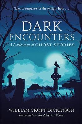 Dark Encounters - William Croft Dickinson