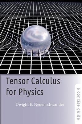 Tensor Calculus for Physics - Dwight E Neuenschwander