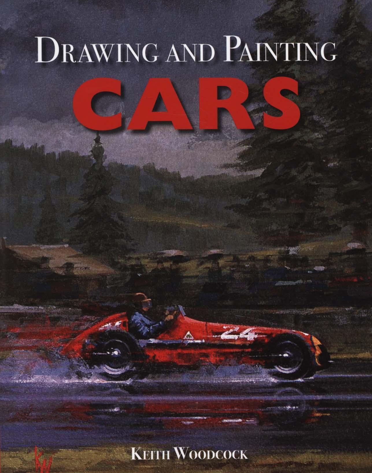 Drawing and Painting Cars - Keith Woodcock