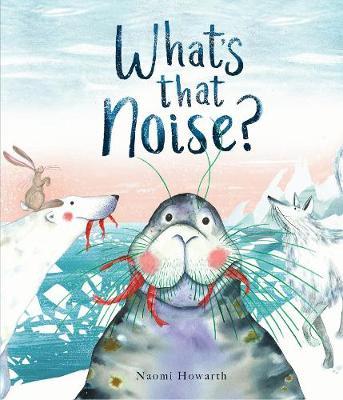What's That Noise? - Naomi Howarth