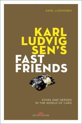 Karl Ludvigsen's Fast Friends: - Karl E Ludvigsen