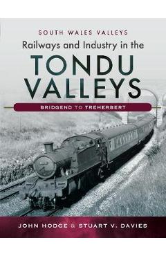 Coperta cărții Railways and Industry in the Tondu Valleys - John Hodge