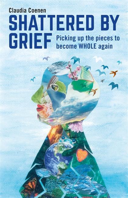 Shattered by Grief - Claudia Coenen