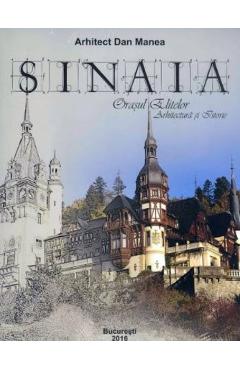 Poza produsului Sinaia, orasul elitelor. Arhitectura si istorie - Dan Manea