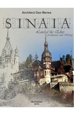 Poza produsului Sinaia, land of the Elites. Architecture and history - Dan Manea