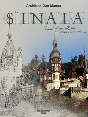 Sinaia, land of the Elites. Architecture and history - Dan Manea