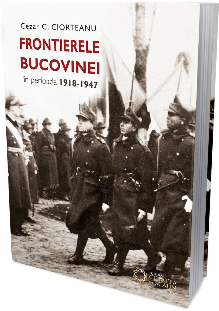 Frontierele Bucovinei in perioada 1918-1947 - Cezar C. Ciorteanu