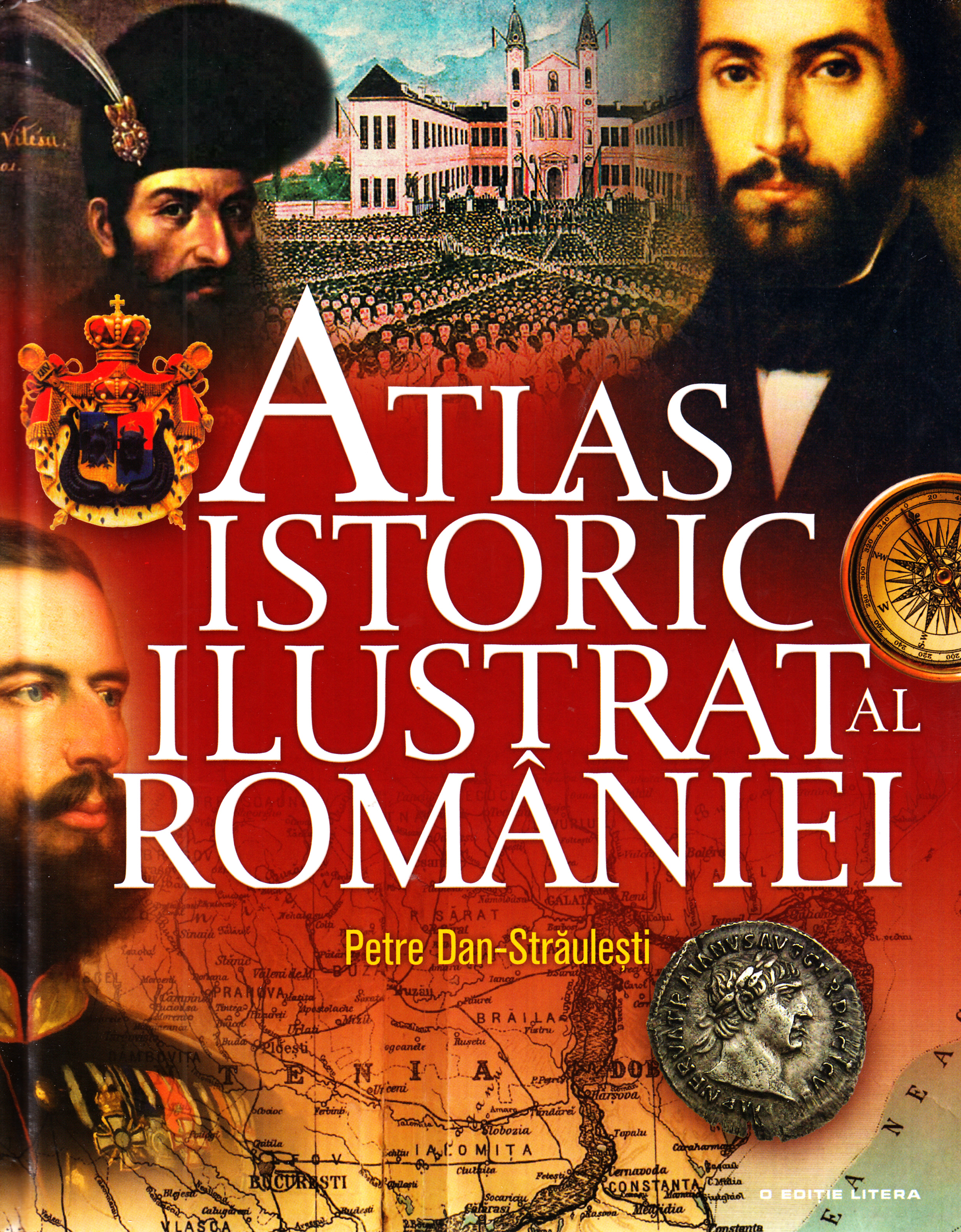 Atlas istoric ilustrat al Romaniei - Petre Dan-Straulesti