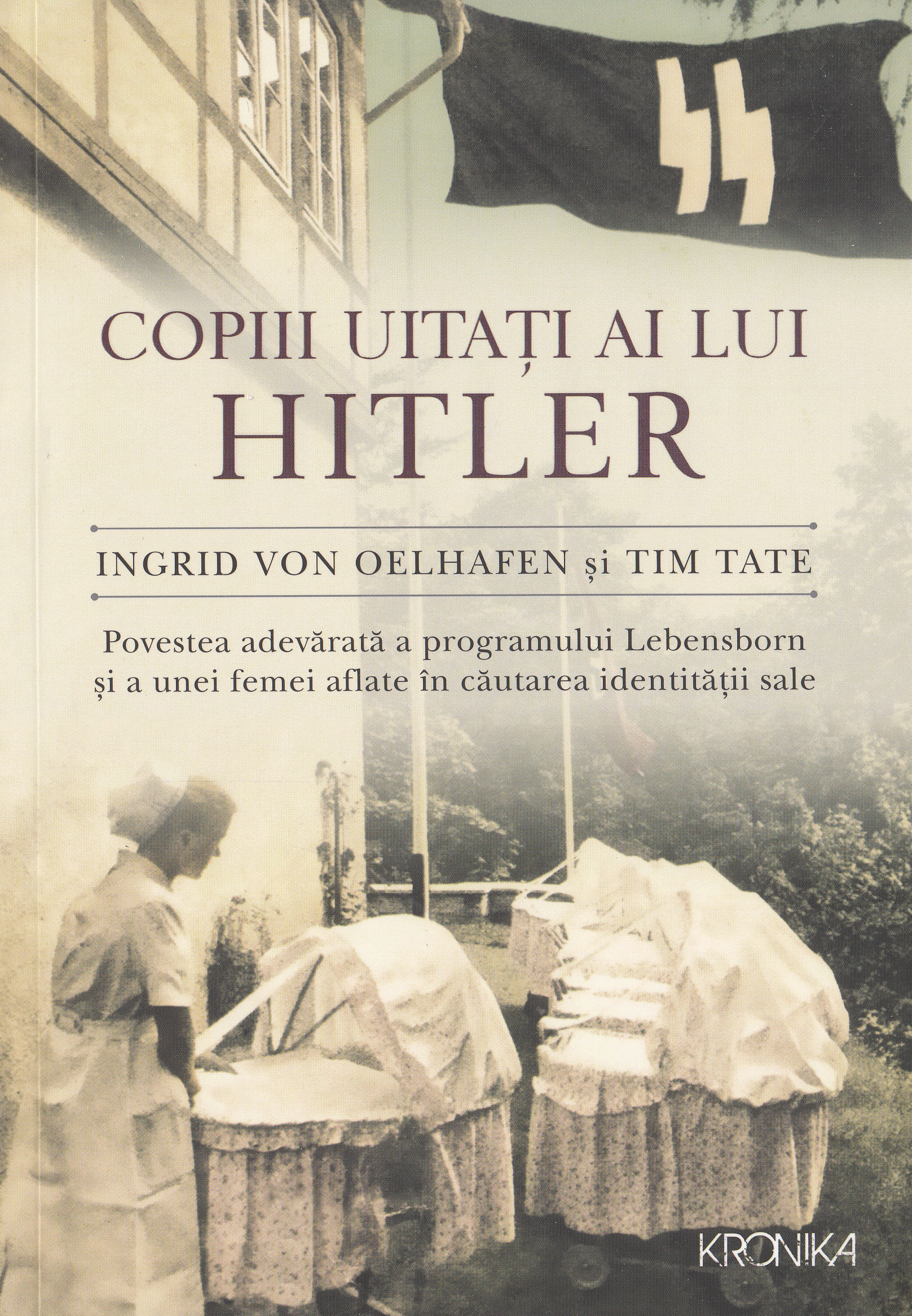 Copiii uitati ai lui Hitler - Ingrid von Oelhafen, Tim Tate